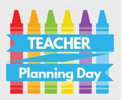 NO SCHOOL - TEACHER PLANNING DAY